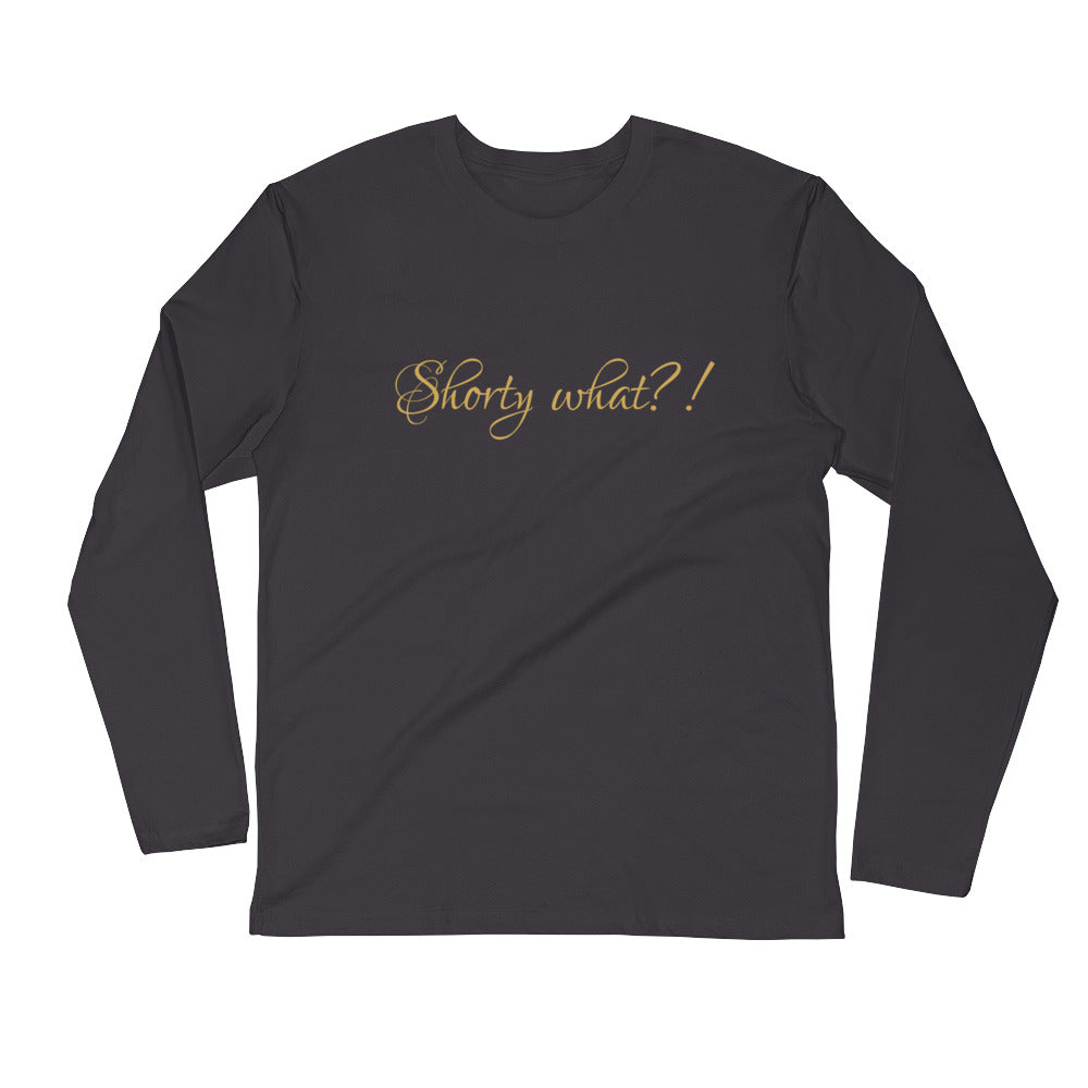 Shorty What Long Sleeve Fitted Crew