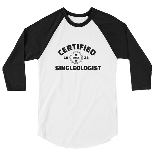 Certified Singleologist 3/4 sleeve raglan shirt