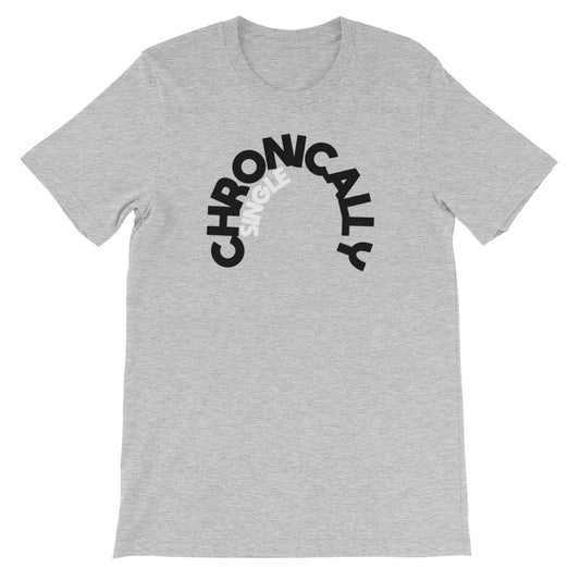 Chronically Single Short-Sleeve Unisex T-Shirt